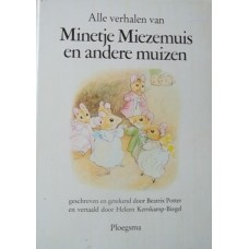 Potter, Beatrix:  Alle verhalen van Minetje Miezemuis en andere muizen.