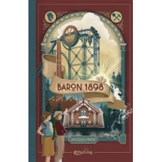 Vriens, Jacques: Baron 1898, een verhaal over hoogmoed, hebzucht en liefde (Efteling)