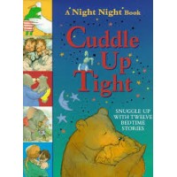 A Night Night Book: Cuddle Up Tight, snuggle up wit 12 bedtime stories