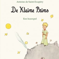 Luisterboek 1cd: De Kleine Prins, een hoorpsel naar Antoine de Saint-Exupery
