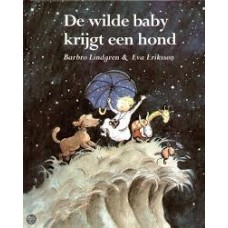 Lindgren, Barbro en Eva Eriksson: De wilde baby krijgt een hond