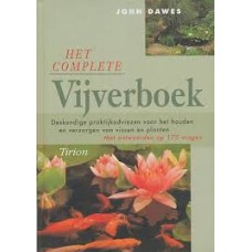 Dawes, John: Het complete vijverboek, deskunidge praktijkadviesen voor het houden en verzorgen van vissen en planten
