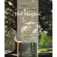 Caspers, Thijs: Het Mastbos. Staatsbosbeheer 100 jaar natuur voor iedereen