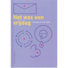 Werf, Hanneke van der: Het was een vrijdag (rouwverwerking)