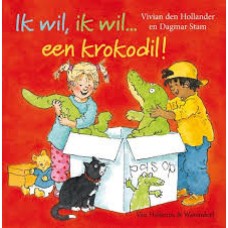 Hollander, Vivian den met ill. van Dagmar Stam: Ik wil, ik wil... een krokodil! ( 3 boeken van Lisa en Jimmy met liedjes-cd)