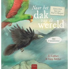 Samen leren lezen met Raaf en Papegaai: Naar het dak van de wereld ( met 3 leesniveaus) door Li Lefebure en Jenny Bakker
