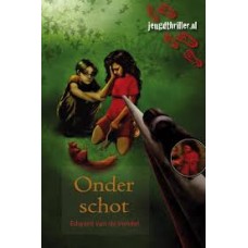Vendel, Edward van de: Onder schot (jeugdthriller)