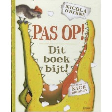 O'Byrne, Nicole en Nick Bromley: Pas op! Dit boek bijt!