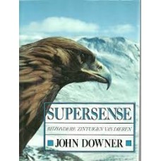 Downer, John: Supersense- bijzondere zintuigen van dieren