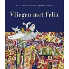 Koolen, Maayken en Amerentske Koopman: Vliegen met Felix (kijk- en zoekboek met flappen)