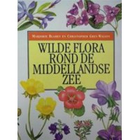 Blamey, Marjorie en Christopher Grey-Wilson: Wilde  Flora rond de Middellandse zee