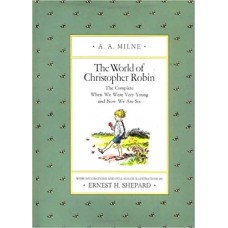 Milne, AA met ill. van Ernest H Shephard: The World of Christopher Robin, the complete when we were very young and now we are six