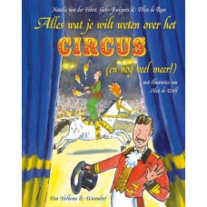 Horst, Natalie van der, Gaby Kuijpers Ellen Roos met ill. van Alex de Wolf: Alles wat je wilt weten over het circus (en nog veel meer!)