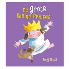 Ross, Tony: De grote kleine prinses ( ik wil patat-ik wil groot zijn-ik wil niet naar het ziekenhuis-ik wil mijn tand-ik wil niet naar bed)