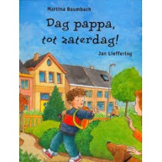 Baumbach, Martina en Jan Lieffering: Dag pappa, tot zaterdag! (scheiden-scheiding)