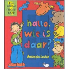 Leslie, Amanda: Hallo, wie is daar? ( een kiekeboe raadselboek)