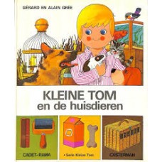 Gree, Alain en Gerard: Kleine Tom en de huisdieren  (cadet-rama serie: Kleine Tom)