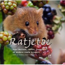 Roebers, Geert-Jan en Stefan Halewijn: Ratjetoe, over muizen, ratten, hamsters en andere coole knagers