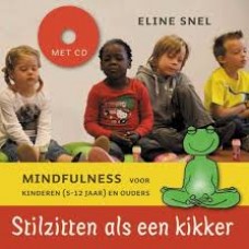 Snel, Eline: Stilzitten als een kikker ,mindfulness voor kinderen (5-12 jaar) en ouders. + CD