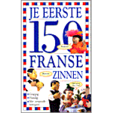 Wilkes, Angela: Je eerste 150 Franse zinnen