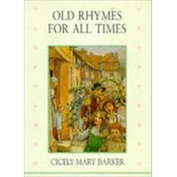 Barker, Cicely Mary: Old rhymes for all times