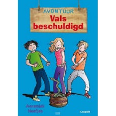 Avontuur: Vals beschuldigd door Annemiek Neefjes met ill. van Juliette de Wit