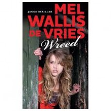 Wallis de Vries, Mel: Wreed (jeugdthriller)