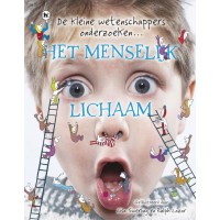 De kleine wetenschappers onderzoeken...: Het menselijk lichaam met ill. van Lisa Swerling en Ralph Lazar