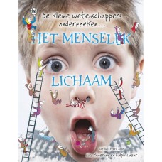 De kleine wetenschappers onderzoeken...: Het menselijk lichaam met ill. van Lisa Swerling en Ralph Lazar