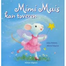 Hubery, Julia en Alison Edgson: Mimi Muis kan toveren ( met glitter)