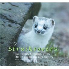 Roebers, Geert-Jan en Stefan Halewijn: Struikrovers, over wezel, hermelijn, otter, das en andere dappere marters