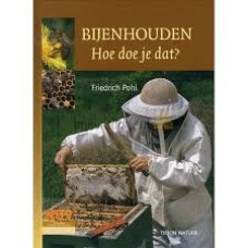 Pohl, Friedrich: Bijenhouden hoe doe je dat?