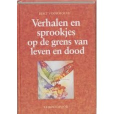 Voorhoeve, Bert: Verhalen en sprookjes op de grens van leven en dood