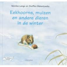 Lange, Monika en Steffen Walentowitz: Eekhoorns, muizen en andere dieren in de winter (met uitklapbare blz.)