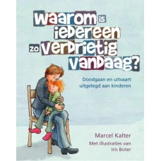Kalter, Marcel met ill. van Iris Boter: waarom is iedereen zo verdrietig vandaag? (nieuw)