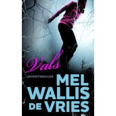 Wallis de Vries, Mel: Vals (jeugdthriller)