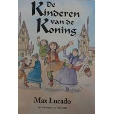 Lucado, Max met ill. van Toni Goffe: De kinderen van de koning