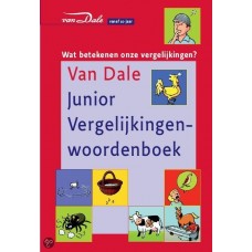 Van Dale: Junior vergelijkingenwoordenboek (vanaf 10 jaar) wat betekenen onze vergelijkingen?