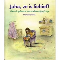 Delfos, Martine met ill. van Sandra Klaassen: Jaha, ze is liehief! over de geboorte van een broertje of zusje