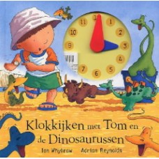Whybrow, Ian en Adrian Reynolds: Klokkijken met Tom en de dinosaurussen ( met flappen en klok)