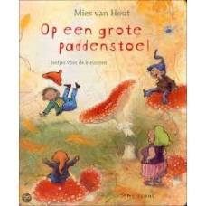 Hout, Mies van: Op een grote paddenstoel, liedjes voor de allerkleinsten met cd (kleine uitgave)