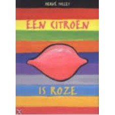 Tullet, Herve: Een citroen is roze