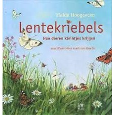 Hoogeveen, Tialda met ill. van Irene Goede: Lentekriebels, hoe dieren kleintjes krijgen