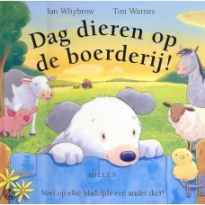 Whybrow, Ian en Tim Warnes: Dag dieren op de boerderij ( voel op elke blz. een ander dier)