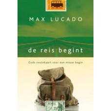 Lucado, Max: De reis begint, Gods routekaart voor een nieuw begin