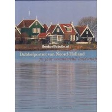 Buissink, Frank met foto's van Bert Muller: Dubbelportret van Noord-Holland, 70 jaar veranderend landschap