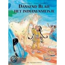 Elschner, Geraldine en Monika Schliephack: Dansend blad, het indianenmeisje
