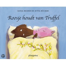 Reider, Katja en Jutta Bucker: Roosje houdt van Truffel/ Truffel houdt van Roosje