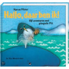 Pfister, Marcus: Hallo, daar ben ik! vijf avonturen met pinguin Pit