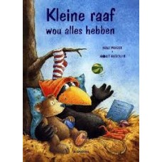 Moost, Nele en Annet Rudolph: Kleine raaf wou alles hebben